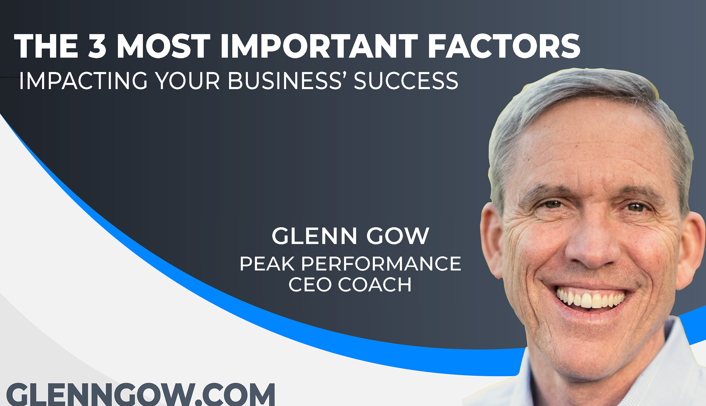 Glenn Gow Thumbnail 3 Most Important Factors Impacting Business Success